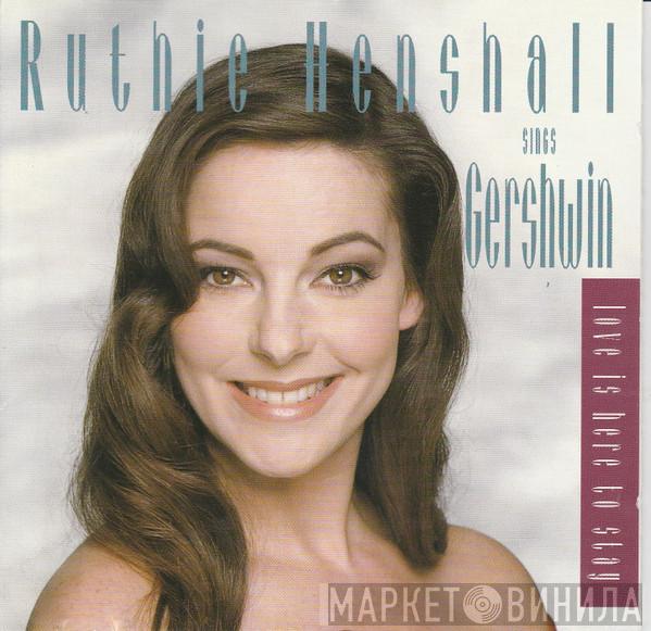 Ruthie Henshall, The Piccadilly Concert Orchestra - Love Is Here To Stay; Ruthie Henshall Sings Gershwin