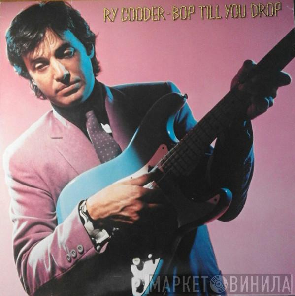  Ry Cooder  - Bop Till You Drop