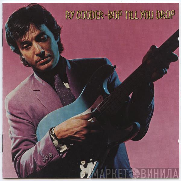  Ry Cooder  - Bop Till You Drop