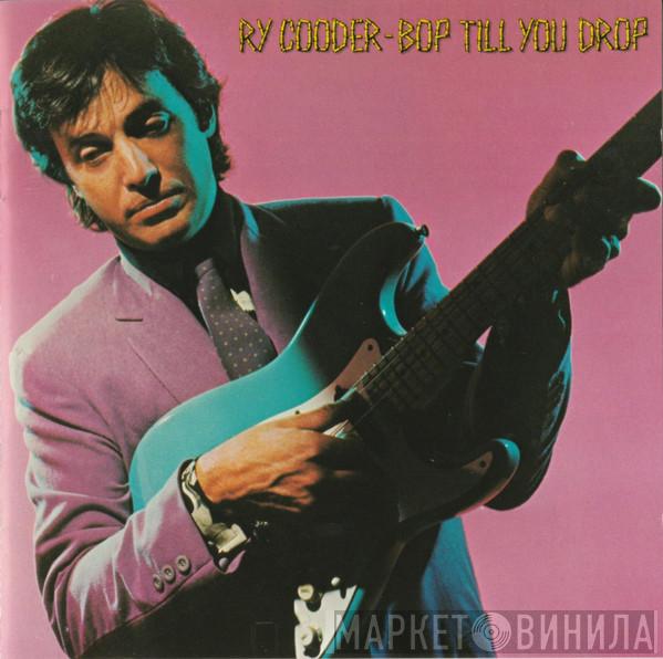  Ry Cooder  - Bop Till You Drop