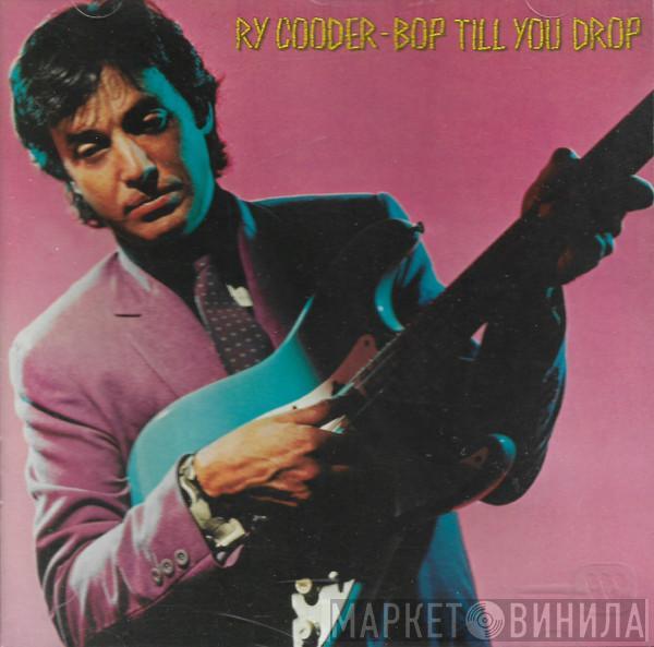  Ry Cooder  - Bop Till You Drop