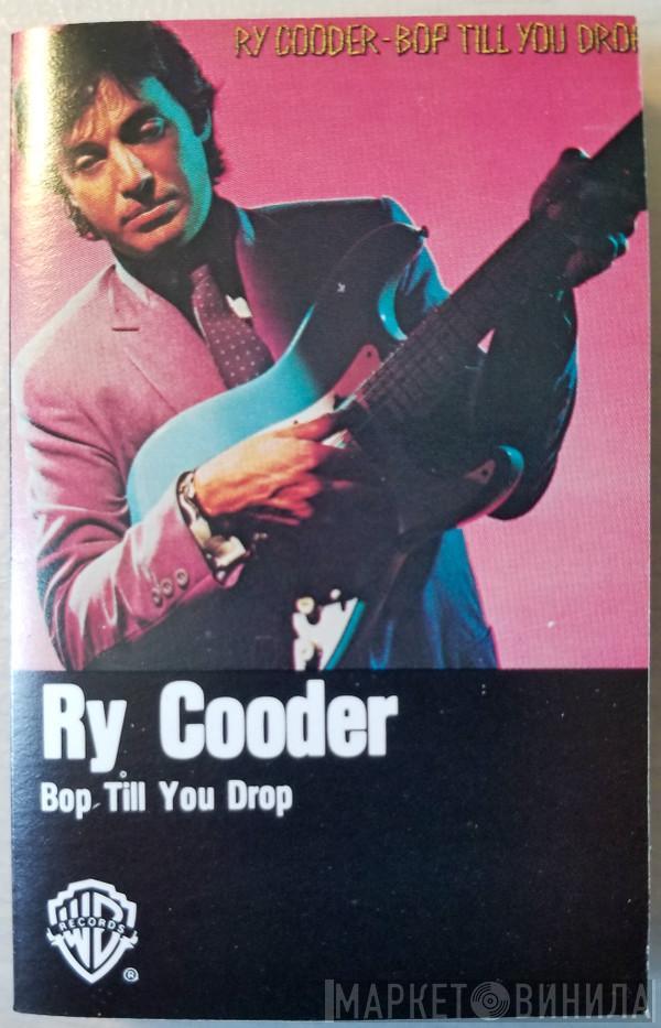  Ry Cooder  - Bop Till You Drop