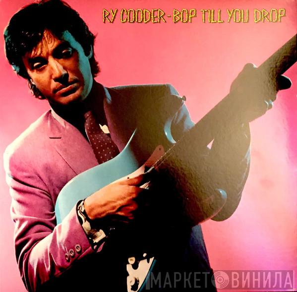  Ry Cooder  - Bop Till You Drop