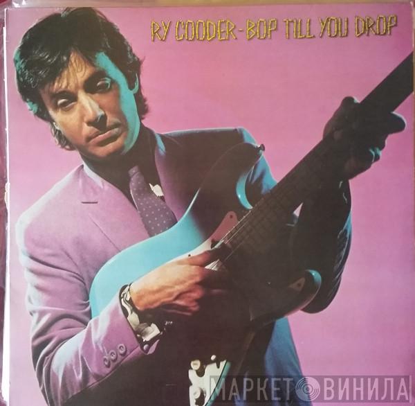  Ry Cooder  - Bop Till You Drop