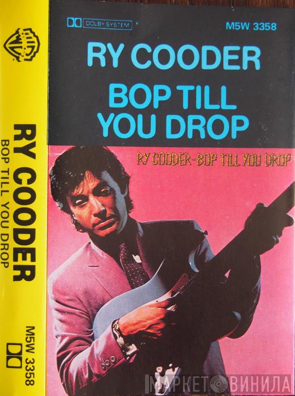  Ry Cooder  - Bop Till You Drop