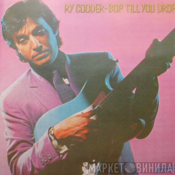  Ry Cooder  - Bop Till You Drop