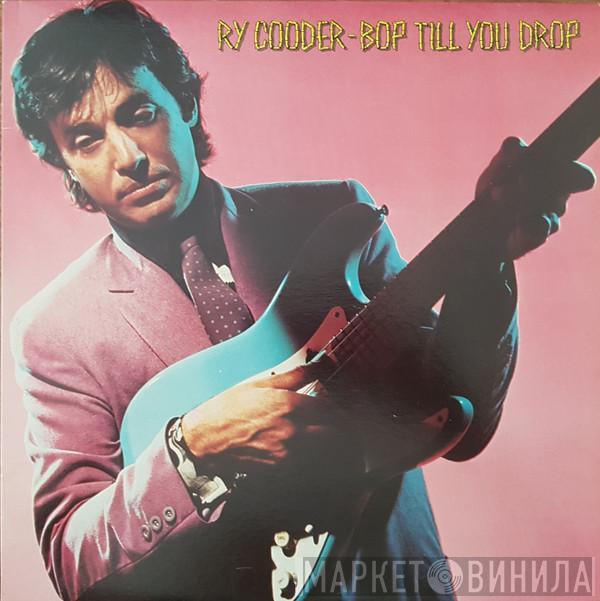  Ry Cooder  - Bop Till You Drop
