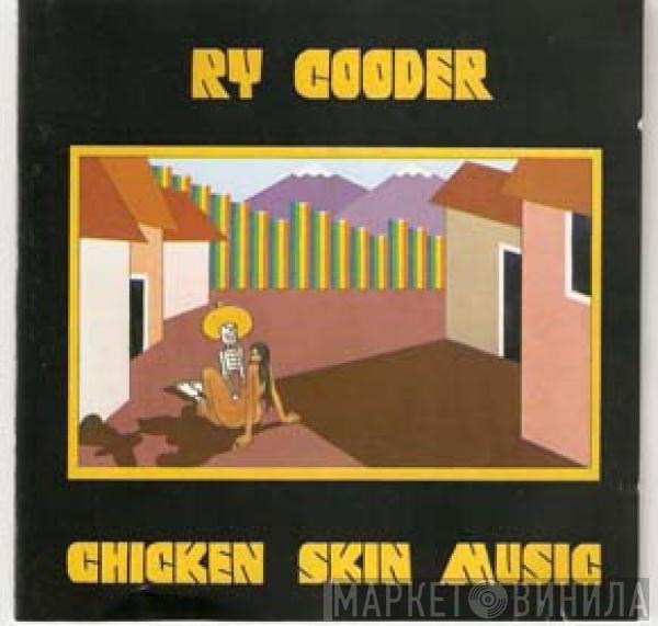  Ry Cooder  - Chicken Skin Music