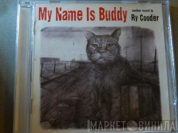  Ry Cooder  - My Name Is Buddy