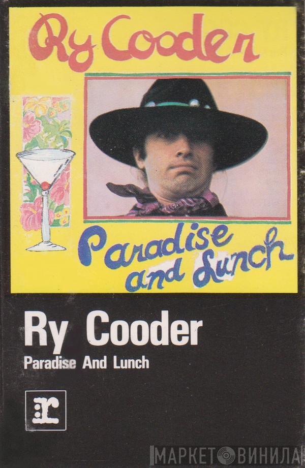  Ry Cooder  - Paradise And Lunch