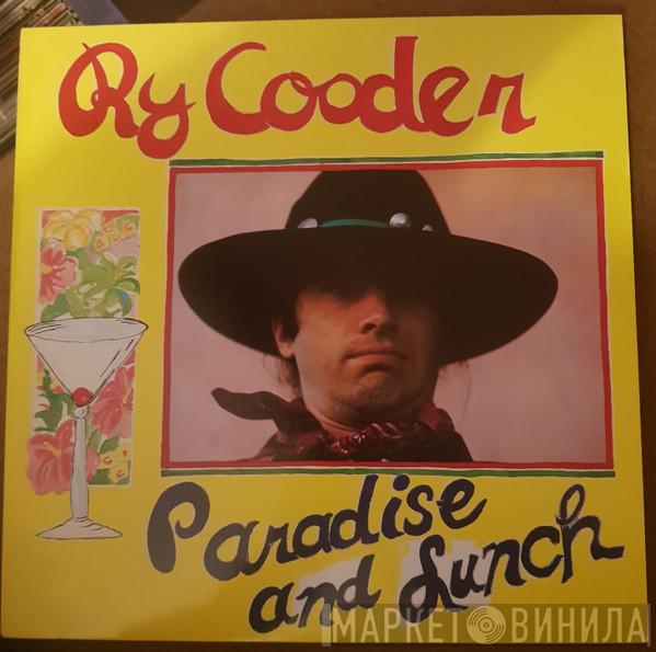  Ry Cooder  - Paradise And Lunch