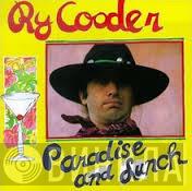  Ry Cooder  - Paradise And Lunch