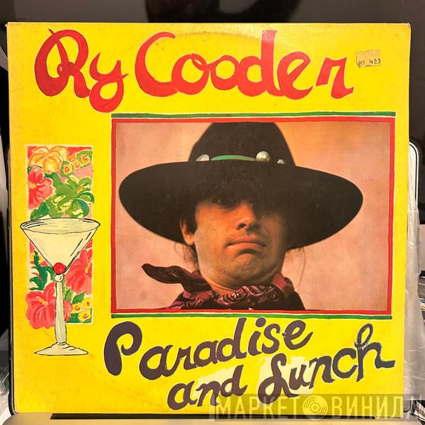  Ry Cooder  - Paradise And Lunch