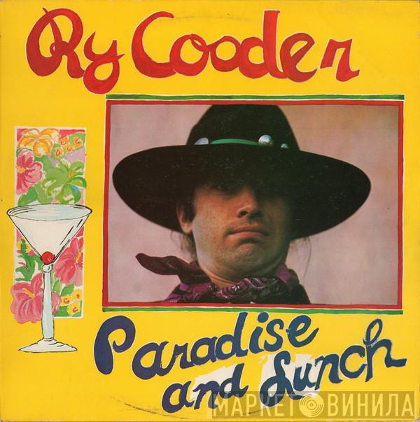  Ry Cooder  - Paradise And Lunch