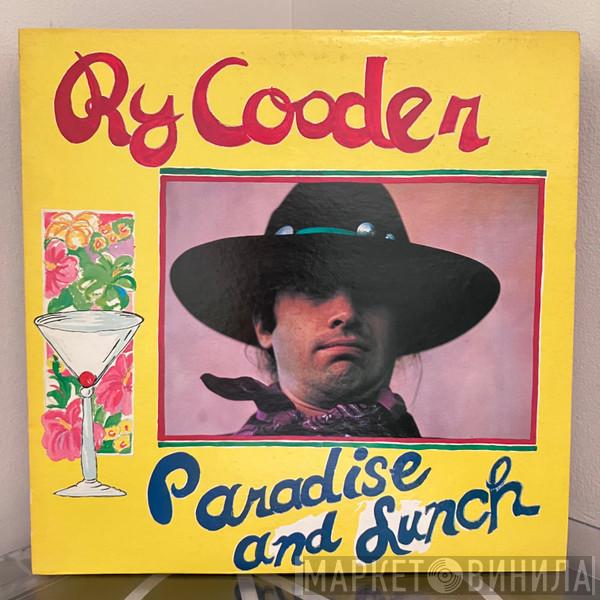  Ry Cooder  - Paradise And Lunch