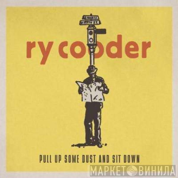 Ry Cooder - Pull Up Some Dust And Sit Down