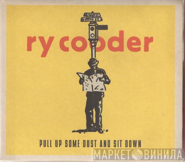 Ry Cooder - Pull Up Some Dust And Sit Down