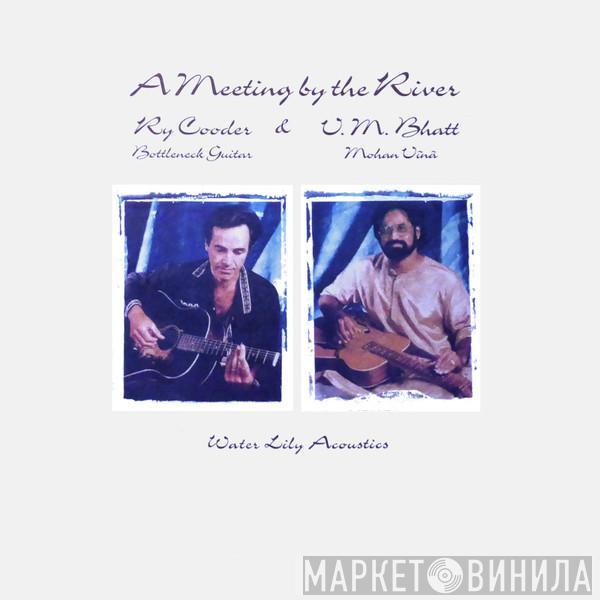 Ry Cooder, Vishwa Mohan Bhatt - A Meeting By The River