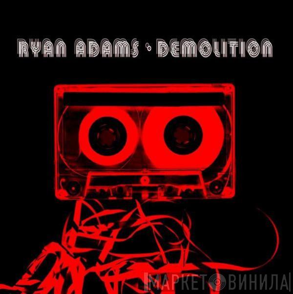  Ryan Adams  - Demolition