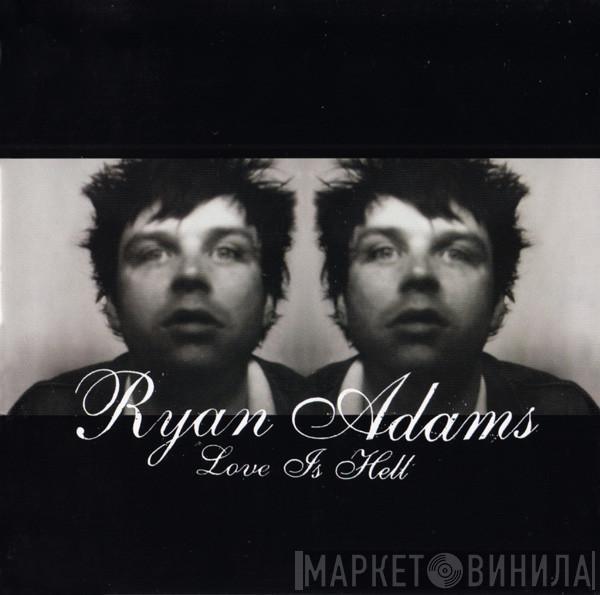 Ryan Adams - Love Is Hell