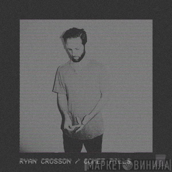 Ryan Crosson - Comet Pills