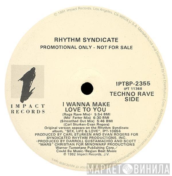 Rythm Syndicate  - I Wanna Make Love To You