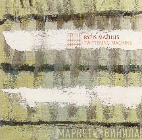Rytis Mažulis - Twittering Machine