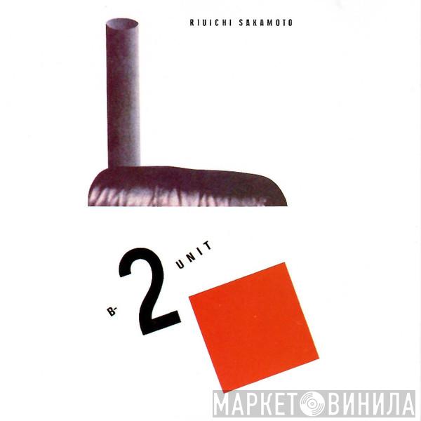  Ryuichi Sakamoto  - B-2 Unit