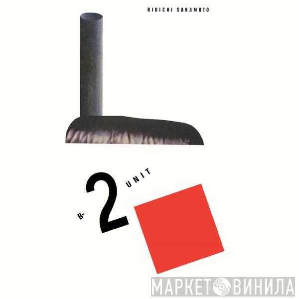  Ryuichi Sakamoto  - B-2 Unit