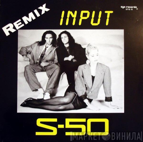 S-50 - Input (Remix)