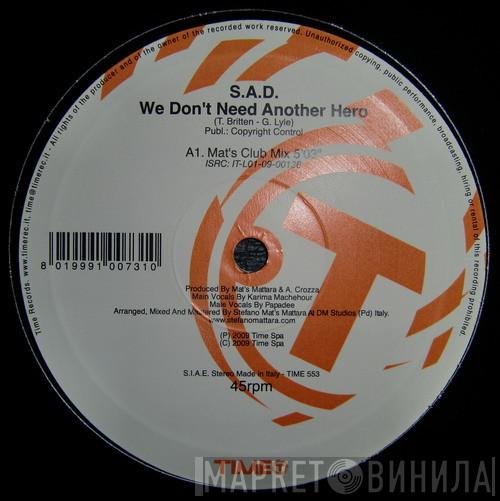 S.A.D.  - We Don't Need Another Hero