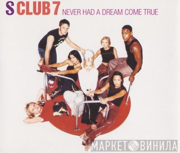  S Club 7  - Never Had A Dream Come True