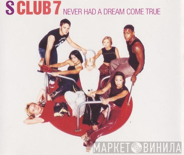  S Club 7  - Never Had A Dream Come True