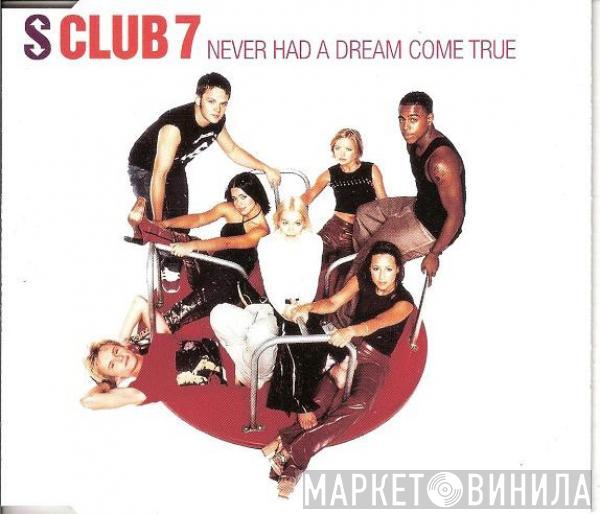  S Club 7  - Never Had A Dream Come True