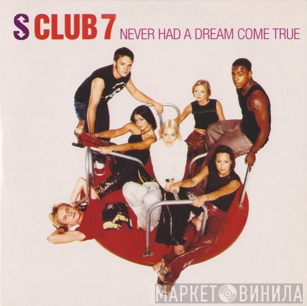  S Club 7  - Never Had A Dream Come True