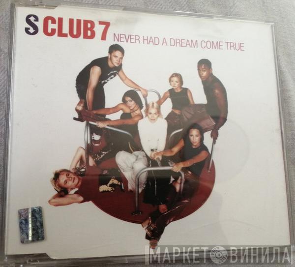  S Club 7  - Never Had A Dream Come True