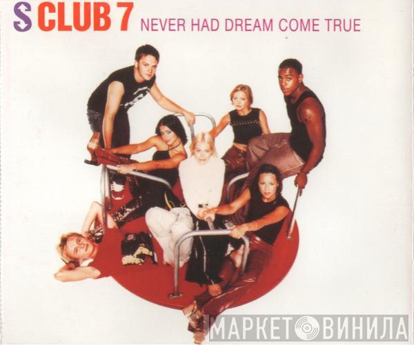  S Club 7  - Never Had A Dream Come True