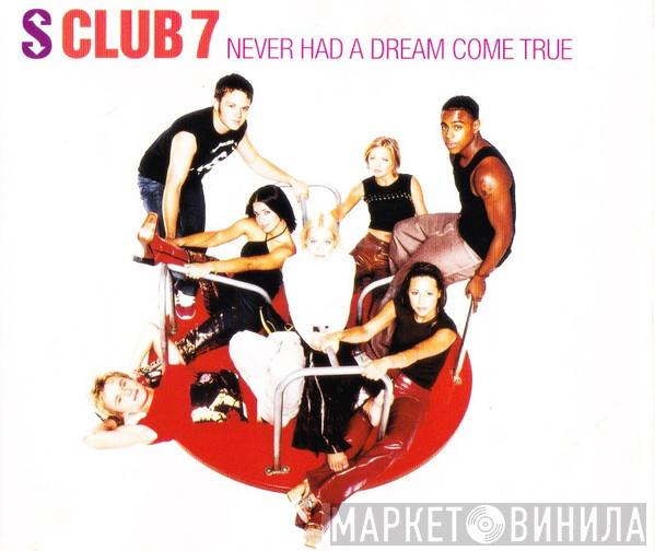  S Club 7  - Never Had A Dream Come True