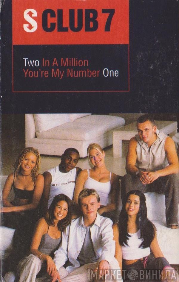 S Club 7 - Two In A Million / You're My Number One