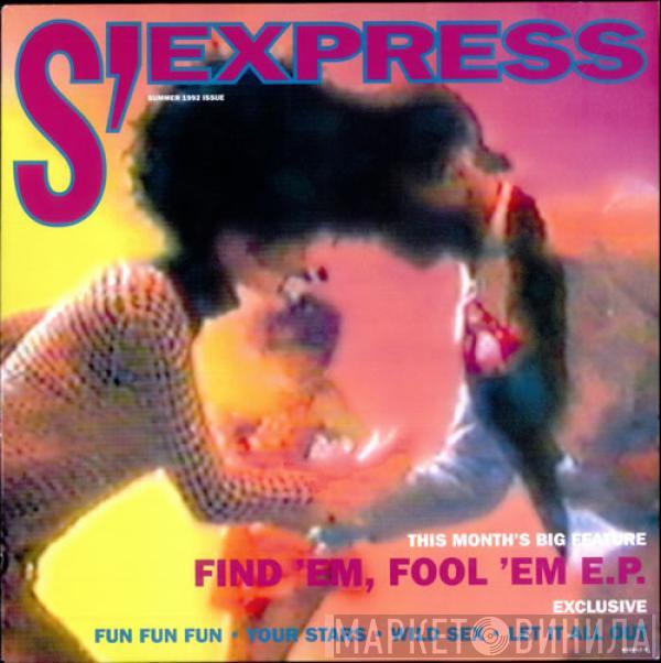 S'Express - Find 'Em, Fool 'Em, Forget 'Em