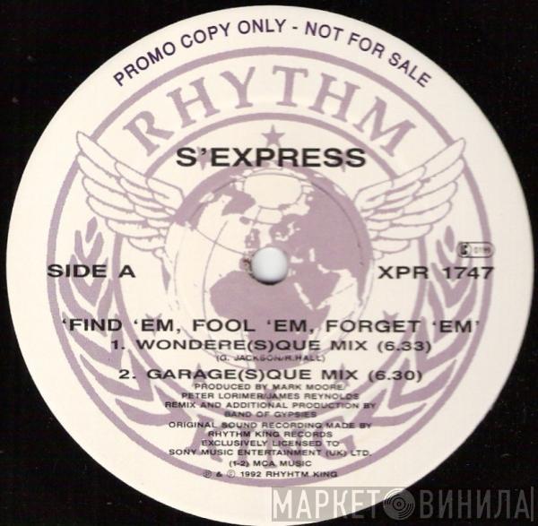 S'Express - Find 'Em, Fool 'Em, Forget 'Em