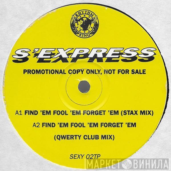 S'Express - Find 'Em, Fool 'Em, Forget 'Em