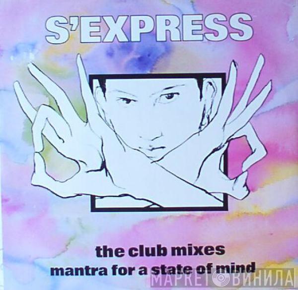 S'Express - Mantra For A State Of Mind (The Club Mixes)