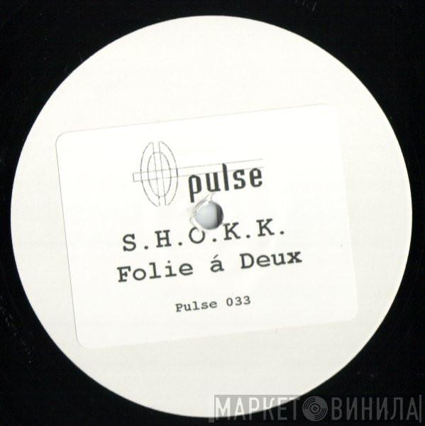 S.H.O.K.K. - Folie Á Deux