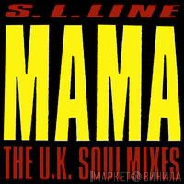 S.L. Line - Mama (The U.K. Soul Mixes)