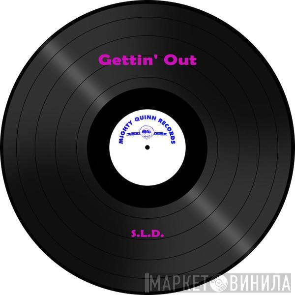  S.L.D.  - Gettin' Out