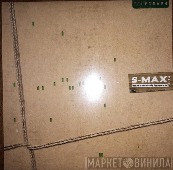 S-Max - Make Somebody Happy EP