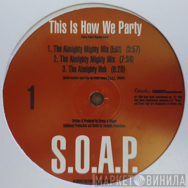  S.O.A.P.  - This Is How We Party