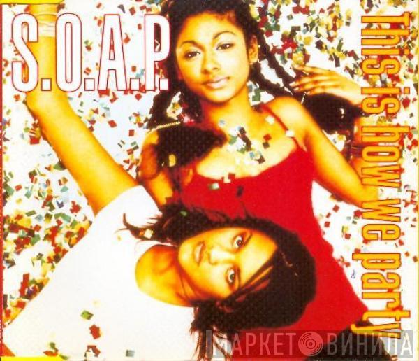 S.O.A.P. - This Is How We Party