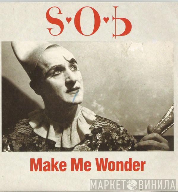 S.O.B.  - Make Me Wonder